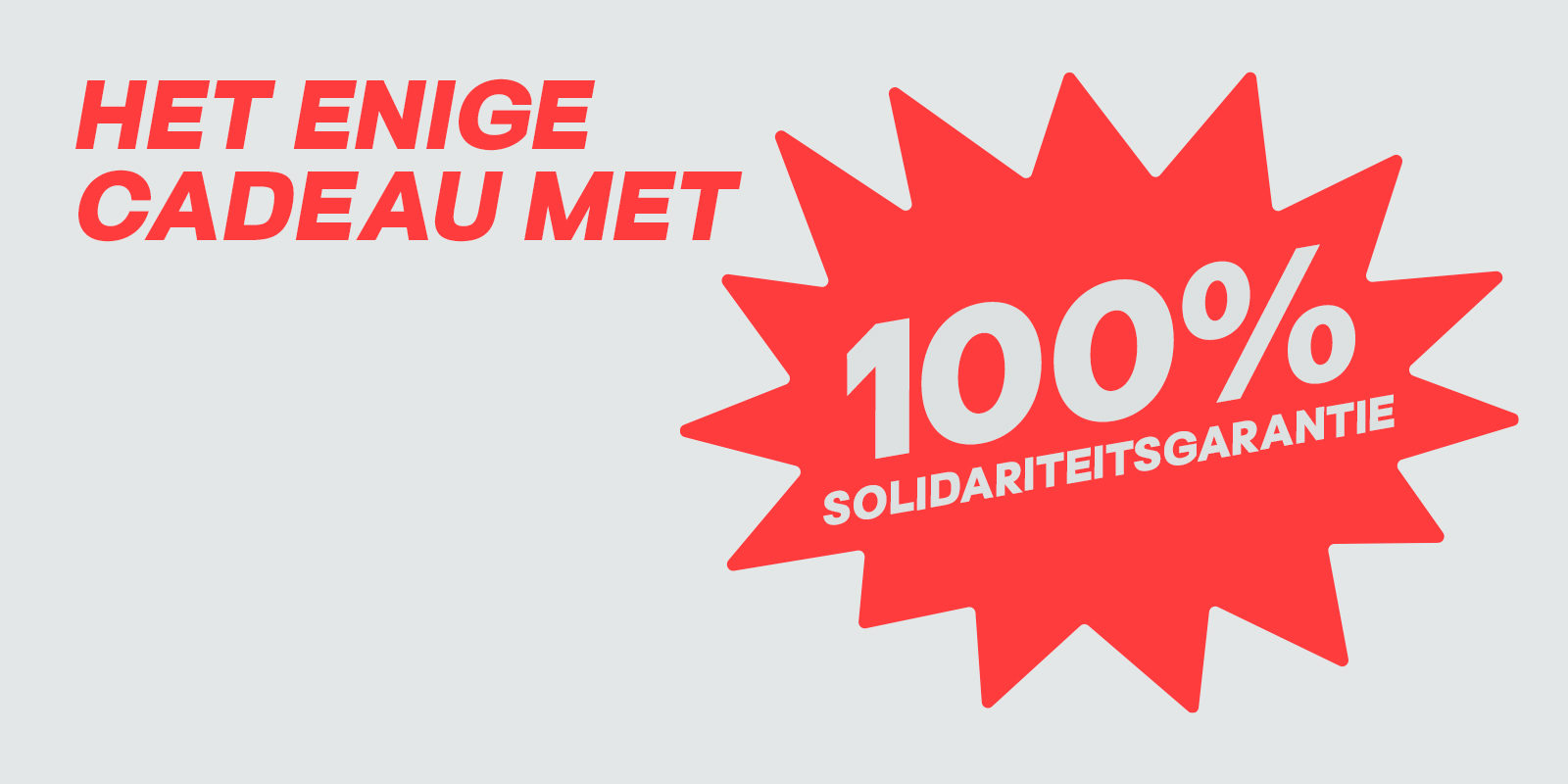 Het enige cadeau met 100 procent solidariteits garantie